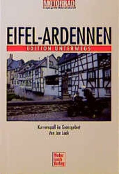 Leek, Jan Eifel - Ardennen: Kurvenspaß im Grenzgebiet: Kurvenspass im Dreiländereck (Edition unterwegs)