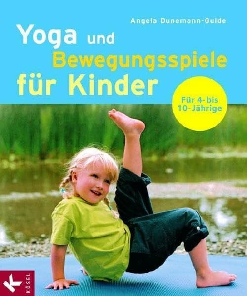 Dunemann, Angela Yoga und Bewegungsspiele für Kinder: Für 4- bis 10-Jährige