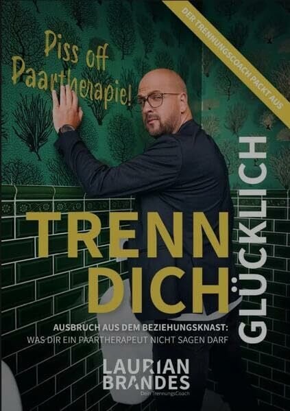 Laurian, Brandes TRENN DICH GLÜCKLICH: AUSBRUCH AUS DEM BEZIEHUNGSKNAST