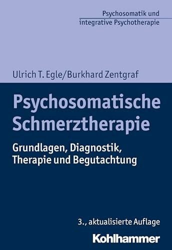 Flückiger, Christoph Psychosomatische Schmerztherapie: Grundlagen, Diagnostik, Therapie und Begutachtung (Psychosomatik und integrative Psychotherapie: Schulenübergreifend - evidenzbasiert - anwendungsorientiert)
