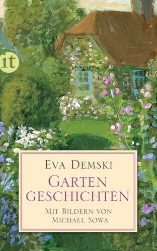 Sowa, Michael Gartengeschichten: Das Buch für Gartenfreund:innen und solche, die es werden wollen | Die perfekte Urlaubslektüre für den Sommer (insel taschenbuch)