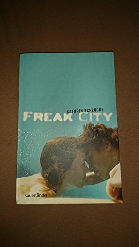 Schrocke, Kathrin Freak City (Sauerländer Jugendbuch)