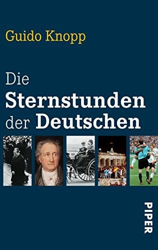 Knopp, Guido Die Sternstunden der Deutschen