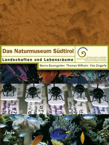 Wilhalm, Thomas Das Naturmuseum Südtirol: Landschaften und Lebensräume