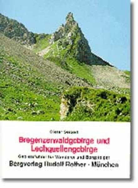 Seibert, Dieter Bregenzerwald und Lechquellengebirge: Gebietsführer für Wanderer und Bergsteiger