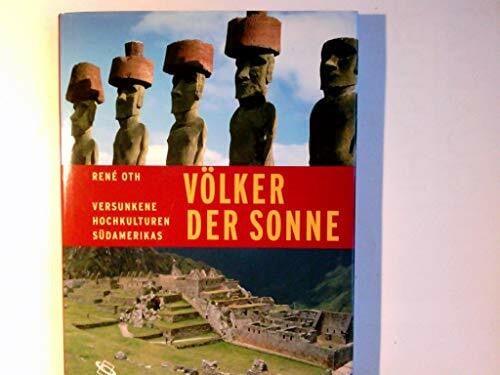 Oth, René Völker der Sonne: Versunkene Kulturen Südamerikas