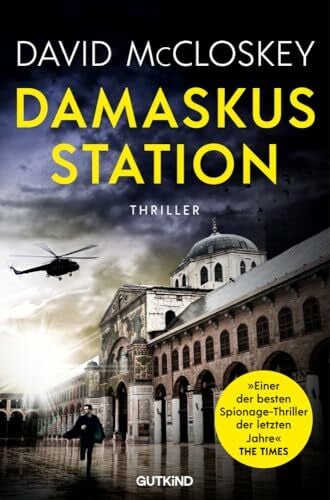 Benthack, Michael Damaskus Station (CIA-Agentin Artemis Procter, Bd. 1): Spionage-Thriller | Einer der besten Spionageromane der letzten Jahre - The Times / Der Bestseller von Ex-CIA-Agent David McCloskey