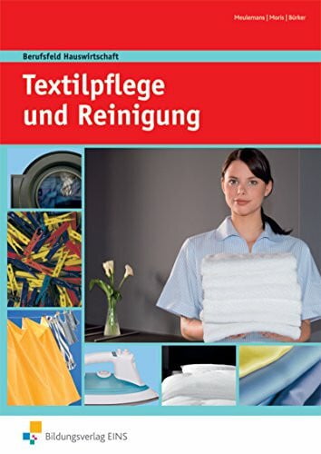 Moris, Linda Berufsfeld Hauswirtschaft / Berufsfeld Hauswirtschaft - Ausgabe für Berufsfachschulen Hauswirtschaft und Hauptschulen: Ausgabe für Berufsfachschulen ... und Hauptschulen / Textilpflege und Reinigung