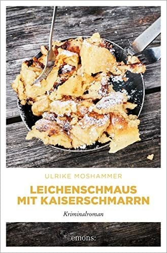 Moshammer, Ulrike Leichenschmaus mit Kaiserschmarrn: Kriminalroman (Valerie Thaller)