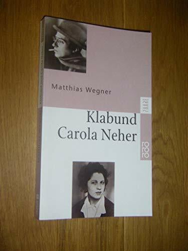Wegner, Matthias Klabund und Carola Neher: Eine Geschichte von Liebe und Tod (rororo: Rowohlts Rotations Romane)