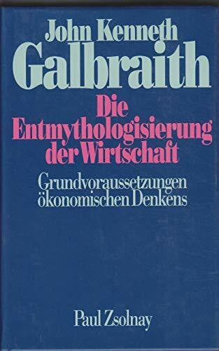 Streissler, Monika Die Entmythologisierung der Wirtschaft: Grundvoraussetzungen ökonomischen Denkens