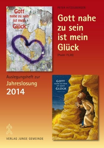 Ulmer, Gerd Auslegungsheft zur Jahreslosung 2014 für beide Motive: Gott nahe zu sein ist mein Glück (Ps. 73,28 - E)