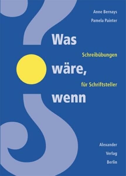 Schmidt, Klaus-Dieter Was wäre, wenn... (What if?): Schreibübungen für Schriftsteller