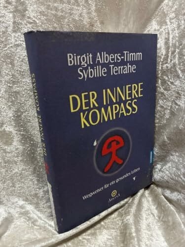 Albers-Timm, Birgit und Sybille Terrahe Der innere Kompass. Wegweiser für ein gesundes Leben