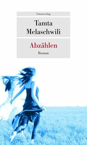 Mikeladse-Bachsoliani, Natia Abzählen: Roman (Unionsverlag Taschenbücher)