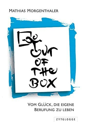Morgenthaler, Mathias Out of the Box: Vom Glück, die eigene Berufung zu leben