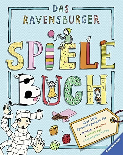 Guhr, Constanze Das Ravensburger Spielebuch: Über 100 Spielanregungen für drinnen, draußen, unterwegs, Kindergeburtstag