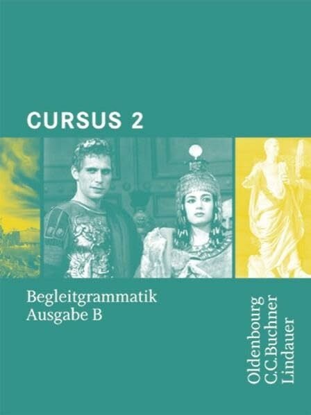 Brenner, Stephan Cursus - Ausgabe B. Dreibändiges Unterrichtswerk für Latein. Zum...: Begleitgrammatik 2 (Cursus - Ausgabe B. Dreibändiges Unterrichtswerk für Latein. Zum neuen Lehrplan für Gymnasien in Bayern)