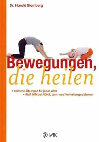 Oechsler, Rotraud Bewegungen, die heilen: Einfache Übungen für jedes Alter. RMT hilft bei ADHS, Lern- und Verhaltensproblemen