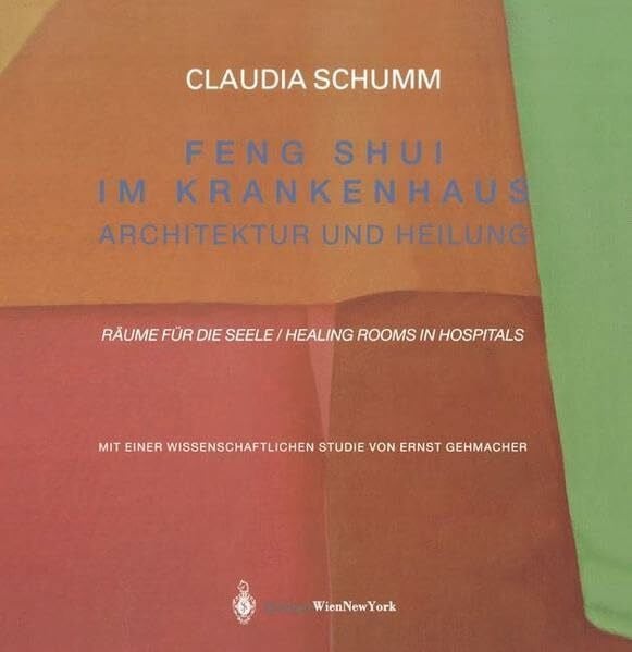 Schumm, Claudia Feng Shui im Krankenhaus. Architektur und Heilung, Räume fur die Seele / Healing Rooms in Hospitals, (inkl. CD)