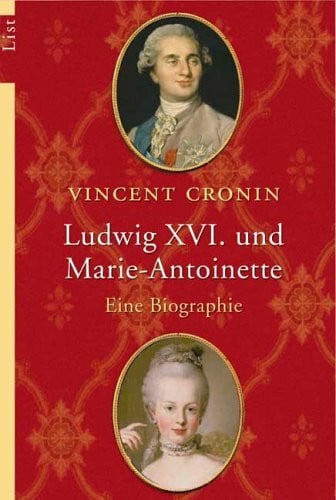 Cronin, Vincent Ludwig XVI. und Marie-Antoinette: Eine Biographie