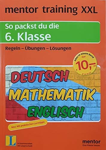 Leeb, Susanne mentor training XXL: So packst du die 6. Klasse: Deutsch - Mathematik - Englisch. Regeln - Übungen - Lösungen: Deutsch, Englisch, Mathematik. Regeln, Übungen, Lösungen