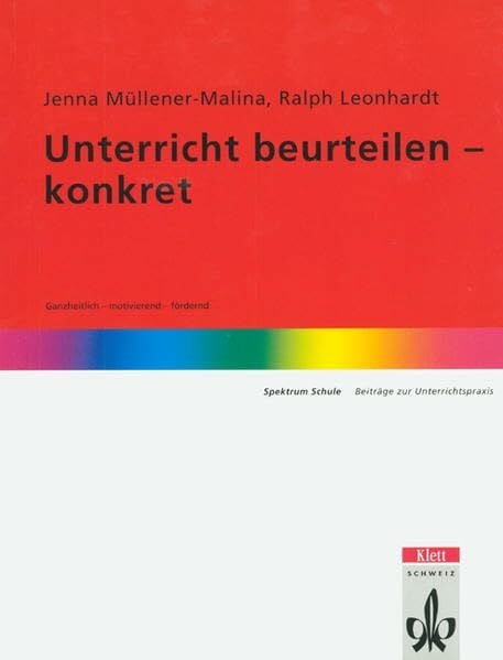 Müllener-Malina, Jenna Unterricht beurteilen - konkret: Ganzheitlich - motivierend - fördernd (Spektrum Schule)