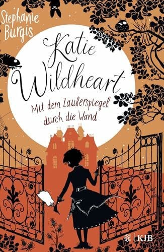 Burgis, Stephanie Katie Wildheart – Mit dem Zauberspiegel durch die Wand