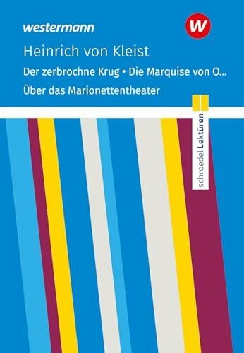 Kleist, Heinrich von Schroedel Lektüren: Heinrich von Kleist: Der zerbrochne Krug / Die Marquise von O... u.a. Textausgabe