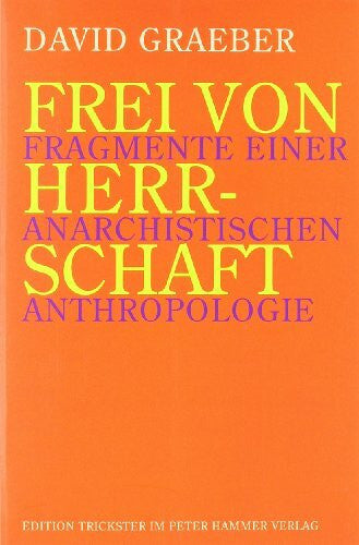 Petermann, Werner Frei von Herrschaft: Fragmente einer anarchistischen Anthropologie (Edition Trickster)
