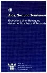 Kleiber, Dieter Aids, Sex und Tourismus: Ergebnisse einer Befragung deutscher Urlauber und Sextouristen (Schriftenreihe des Bundesministeriums für Gesundheit)