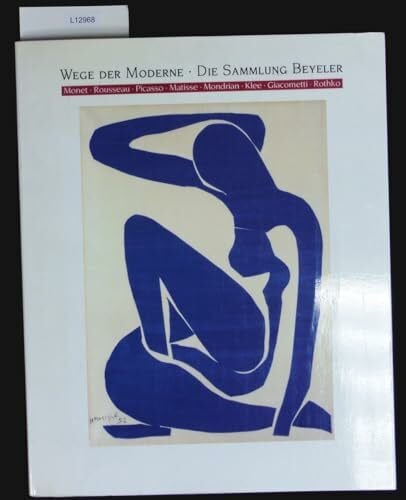 Nationalgalerie Berlin Wege der Moderne - Die Sammlung Beyeler: Katalog z. Ausstellung in der Neuen Nationalgalerie Berlin, Staatliche Museen Preußischer Kulturbesitz, 30. April - 1. August 1993