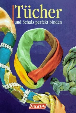Weber-Lorkowski, Edeltraud Tücher und Schals perfekt binden