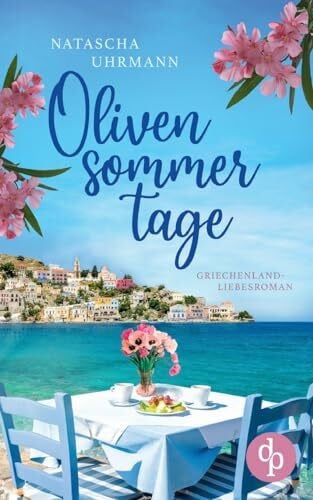 Uhrmann, Natascha Olivensommertage: Ein Griechenland-Liebesroman