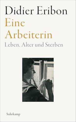 Finck, Sonja Eine Arbeiterin: Leben, Alter und Sterben | Das große neue Buch des Autors von »Rückkehr nach Reims«