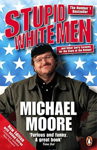 Moore, Michael Stupid White Men: ...and Other Sorry Excuses for the State of the Nation!