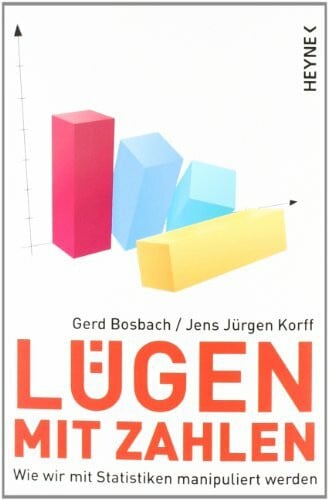 Korff, Jens Jürgen Lügen mit Zahlen: Wie wir mit Statistiken manipuliert werden