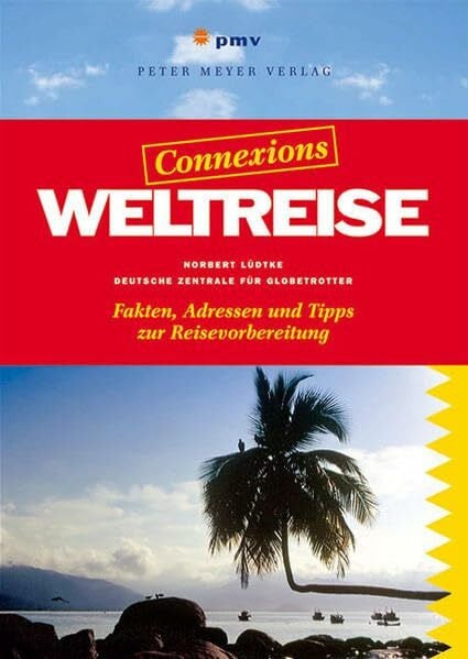 Lüdtke, Norbert Weltreise: Fakten, Adressen und Tipps zur Reisevorbereitung: Fakten, Adressen und Tipps zur Reisevorbereitung. Hrsg.: Deutsche Zentrale f. Globetrotter