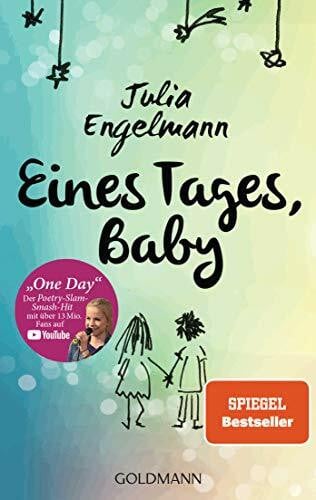 Engelmann, Julia Eines Tages, Baby: Poetry-Slam-Texte - Mit „One Day“, dem Poetry-Slam-Smash-Hit mit über 13 Mio. Fans auf YouTube