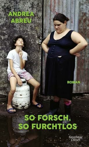 Abreu, Andrea So forsch, so furchtlos: Roman