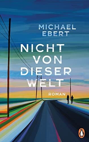 Ebert, Michael Nicht von dieser Welt: Roman - 'Ich könnte noch weiterschwärmen, mach ich aber nicht. Weil es viel schöner sein wird, wenn Sie das Buch selbst lesen.' (Christine Westermann)