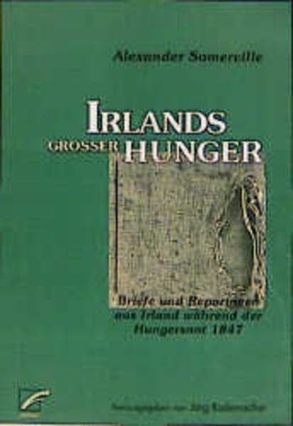 Schweeger, Cristoforo Irlands grosser Hunger: Briefe und Reportagen während der Hungersnot im Jahr 1847