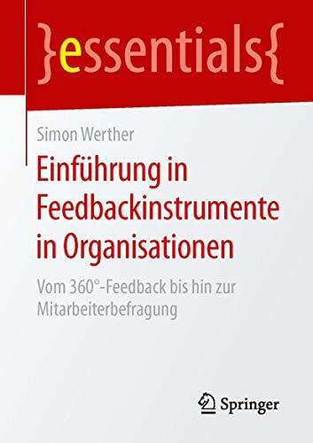 Werther, Simon Einführung in Feedbackinstrumente in Organisationen: Vom 360°-Feedback bis hin zur Mitarbeiterbefragung (essentials)