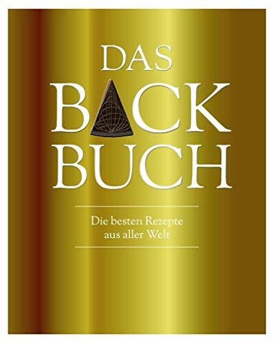 Edward Gee Das Backbuch (Luxusausgabe): Mit Schutzumschlag & Goldschnitt: Die besten Rezepte aus aller Welt