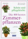 Biggs, Matthew Schön und Pflegeleicht : Die 400 besten Zimmerpflanzen