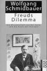 Schmidbauer, Wolfgang Freuds Dilemma: Die Wissenschaft von der Seele und die Kunst der Therapie