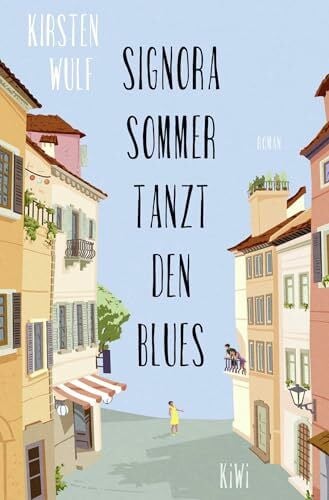 Wulf, Kirsten Signora Sommer tanzt den Blues: Roman