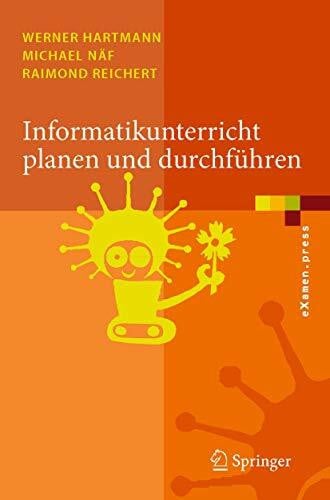 Hartmann, Werner Informatikunterricht Planen und Durchführen (eXamen.press) (German Edition)