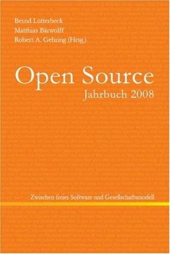 Bärwolff, Mathias Open Source Jahrbuch 2008: Zwischen freier Software und Gesellschaftsmodell