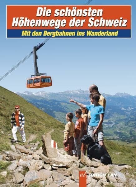 Gohl, Ronald Die schönsten Höhenwege der Schweiz: Mit den Bergbahnen ins Wanderland